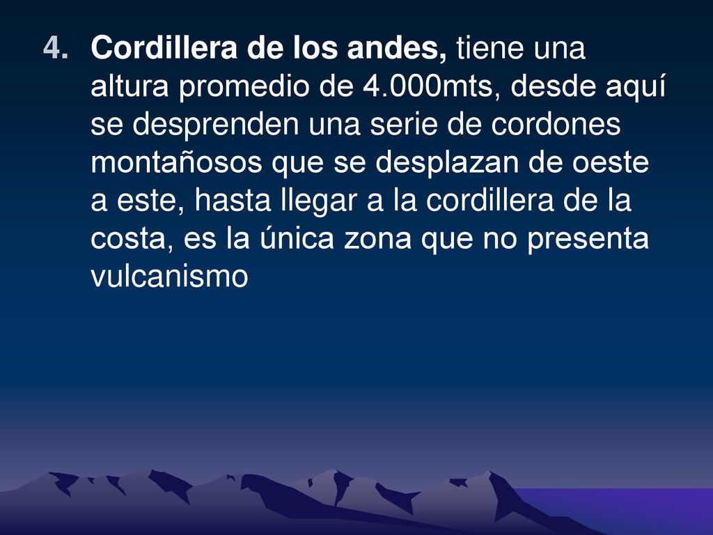 Cordillera de los andes, tiene una altura promedio de 4
