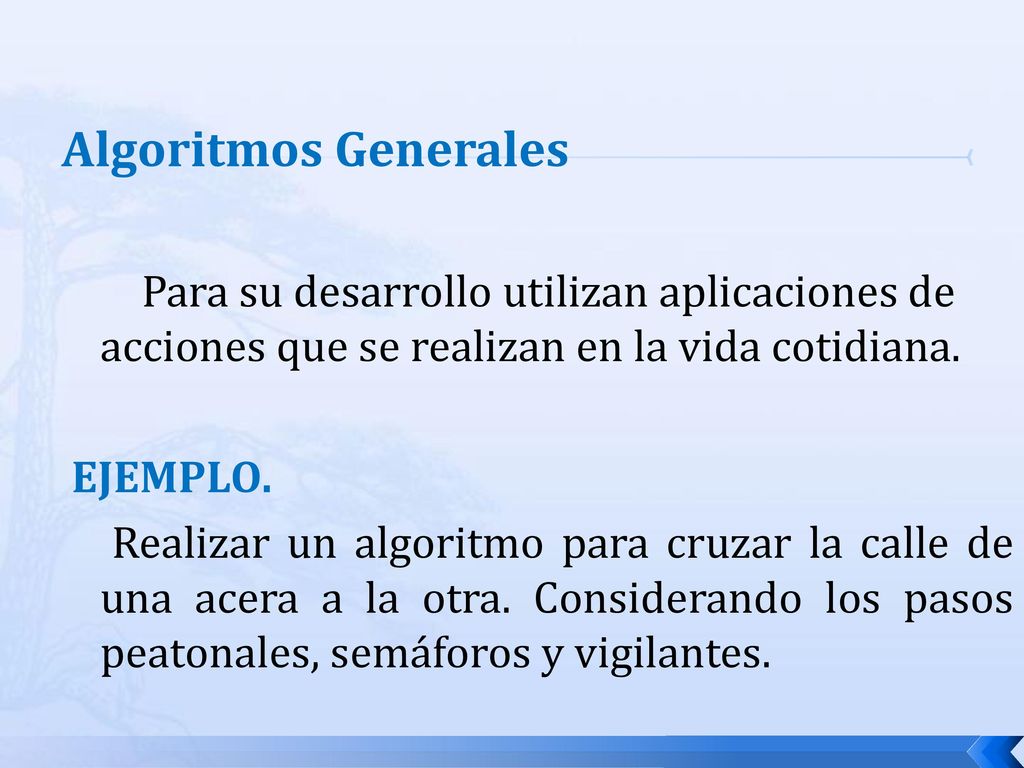 Algoritmos Generales Para su desarrollo utilizan aplicaciones de acciones que se realizan en la vida cotidiana.