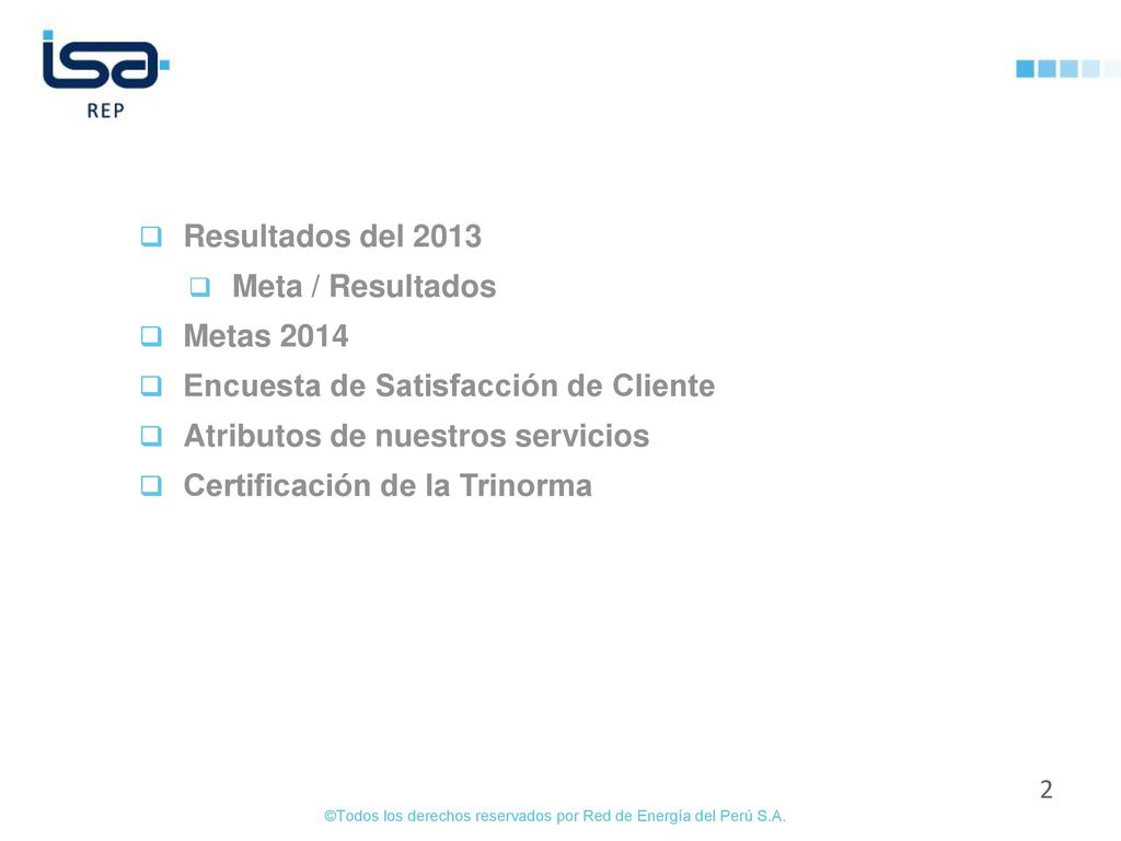 Resultados del 2013 Meta / Resultados. Metas Encuesta de Satisfacción de Cliente. Atributos de nuestros servicios.