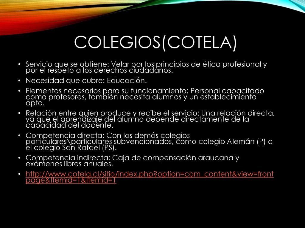 Colegios(COTELA) Servicio que se obtiene: Velar por los principios de ética profesional y por el respeto a los derechos ciudadanos.