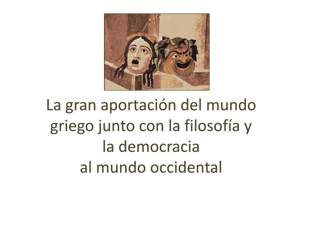 La gran aportación del mundo griego junto con la filosofía y la democracia