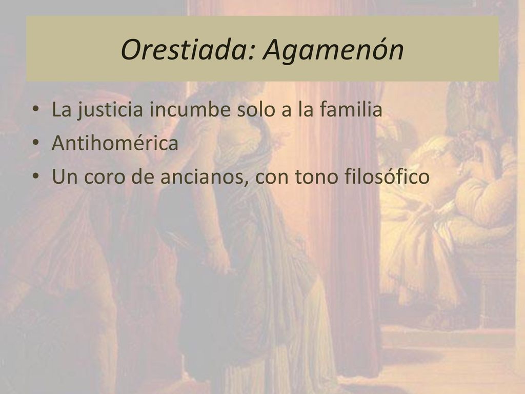 Orestiada: Agamenón La justicia incumbe solo a la familia Antihomérica