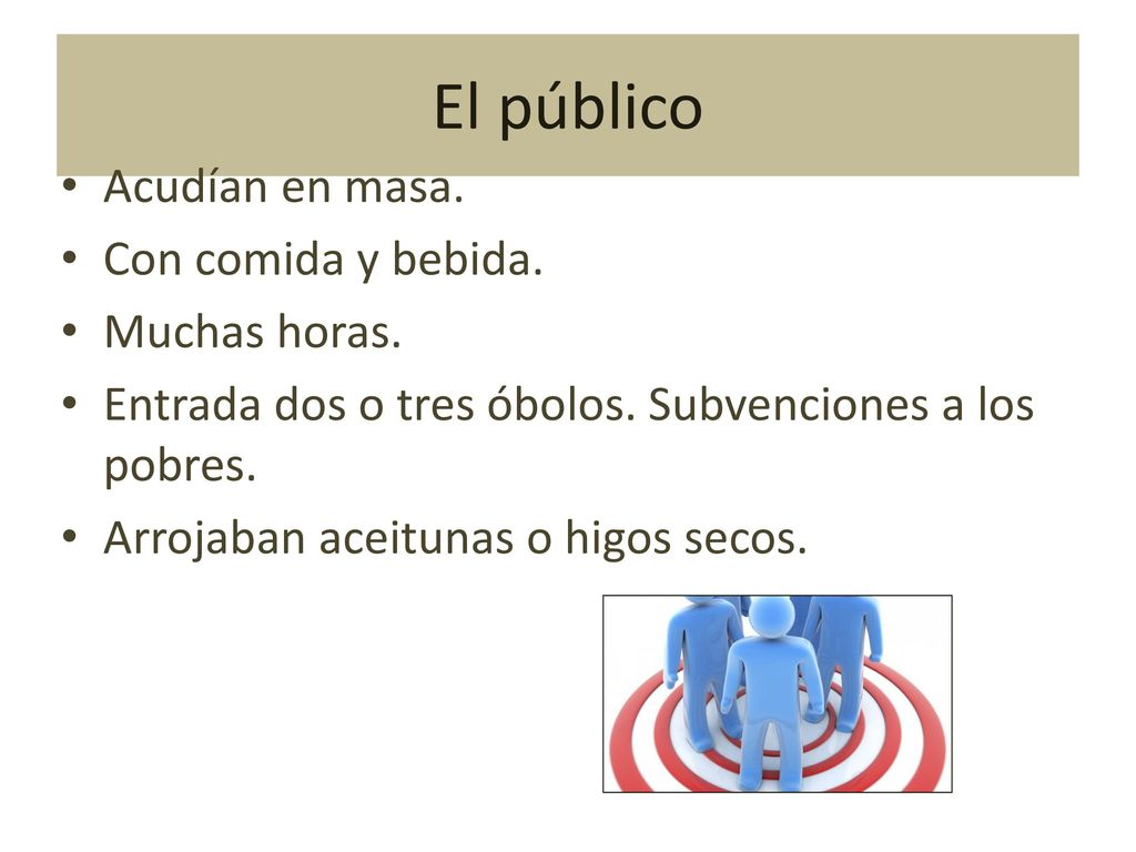 El público Acudían en masa. Con comida y bebida. Muchas horas.