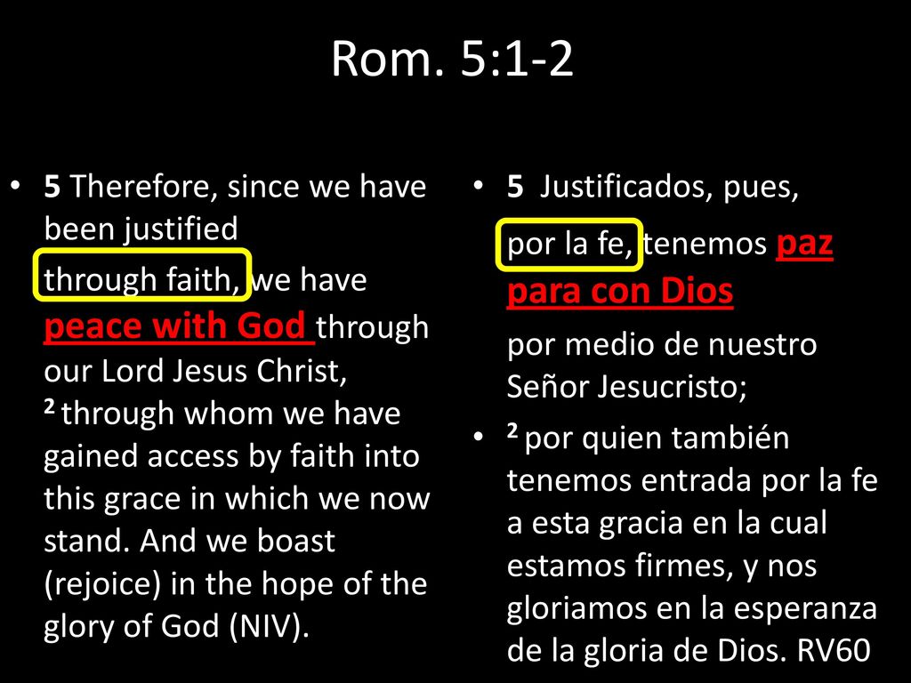 Rom. 5:1-2 5 Therefore, since we have been justified