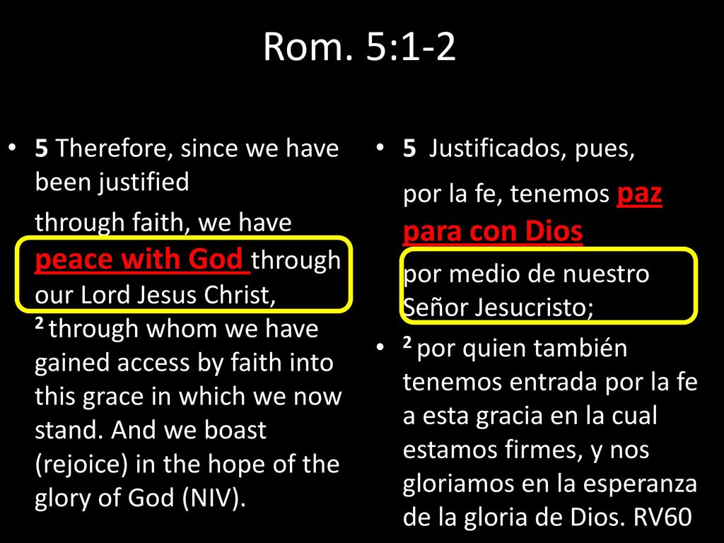 Rom. 5:1-2 5 Therefore, since we have been justified