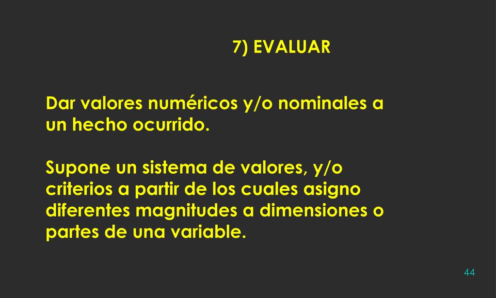 Dar valores numéricos y/o nominales a un hecho ocurrido.