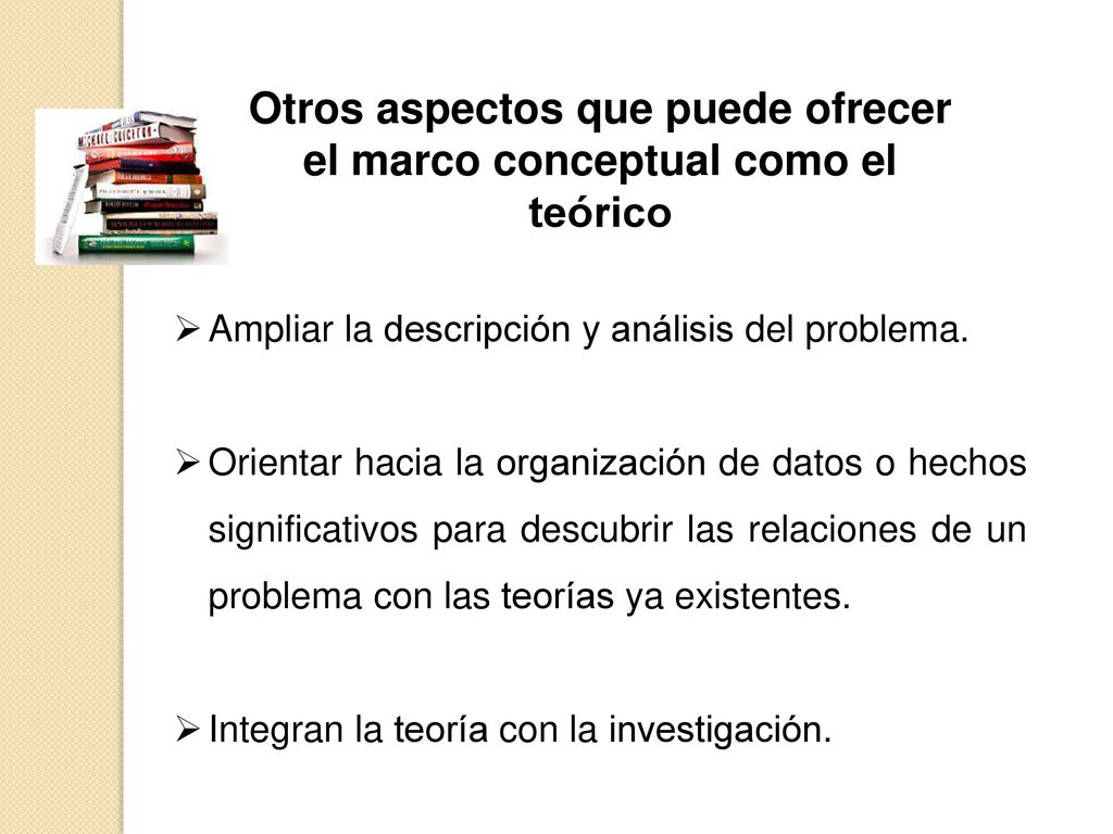 Otros aspectos que puede ofrecer el marco conceptual como el teórico