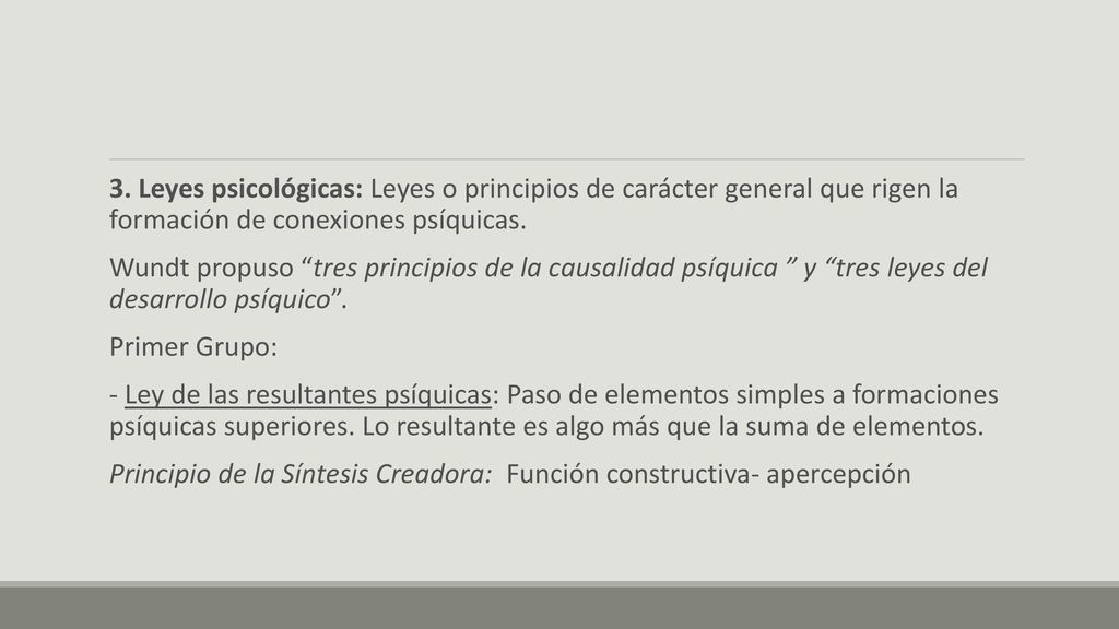 3. Leyes psicológicas: Leyes o principios de carácter general que rigen la formación de conexiones psíquicas.