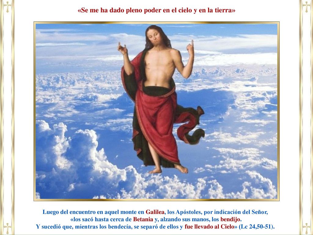 «Se me ha dado pleno poder en el cielo y en la tierra»