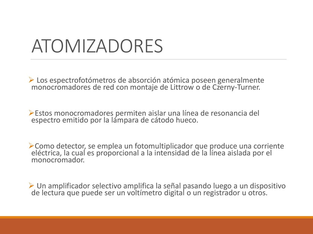 ATOMIZADORES Los espectrofotómetros de absorción atómica poseen generalmente monocromadores de red con montaje de Littrow o de Czerny-Turner.