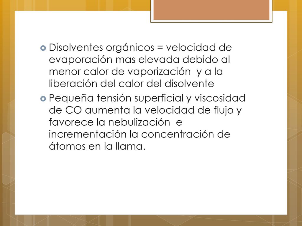 Disolventes orgánicos = velocidad de evaporación mas elevada debido al menor calor de vaporización y a la liberación del calor del disolvente