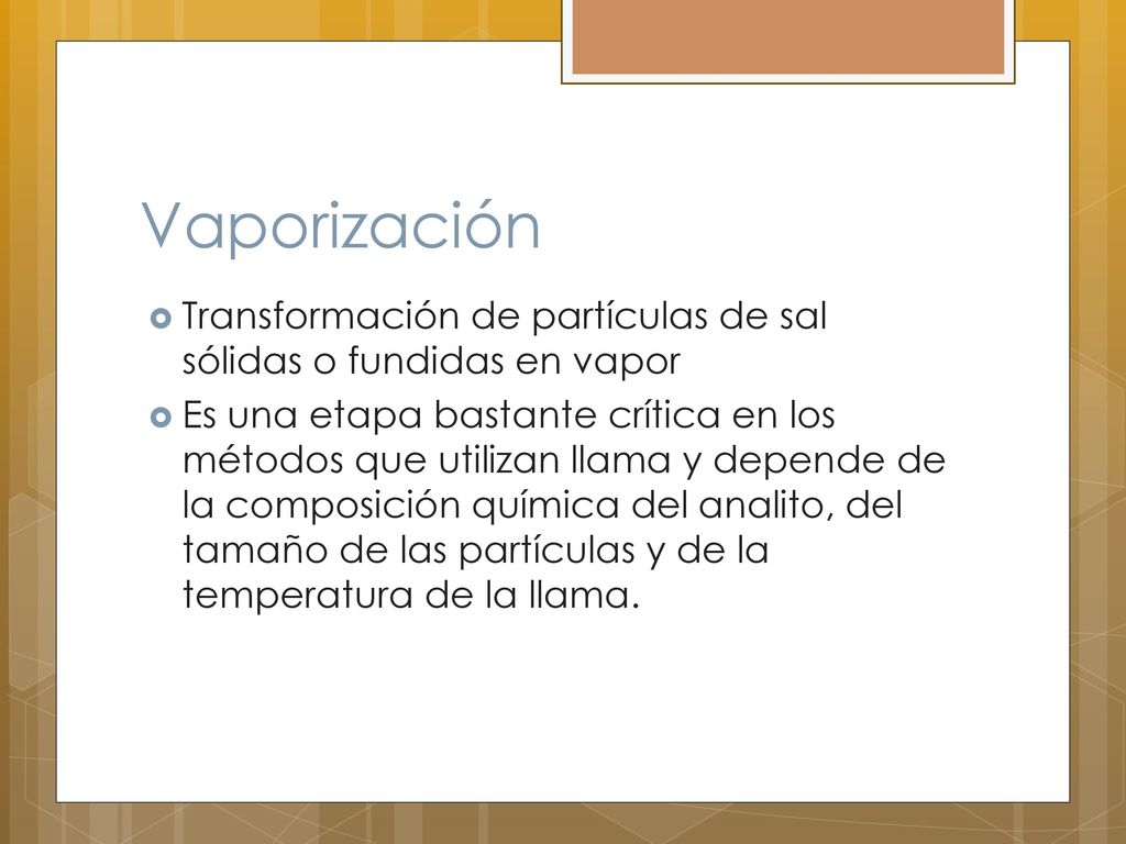 Vaporización Transformación de partículas de sal sólidas o fundidas en vapor.