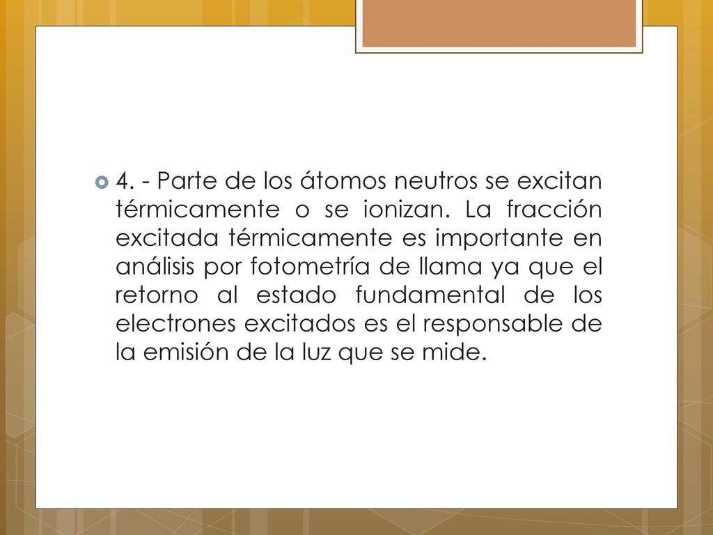 4. - Parte de los átomos neutros se excitan térmicamente o se ionizan