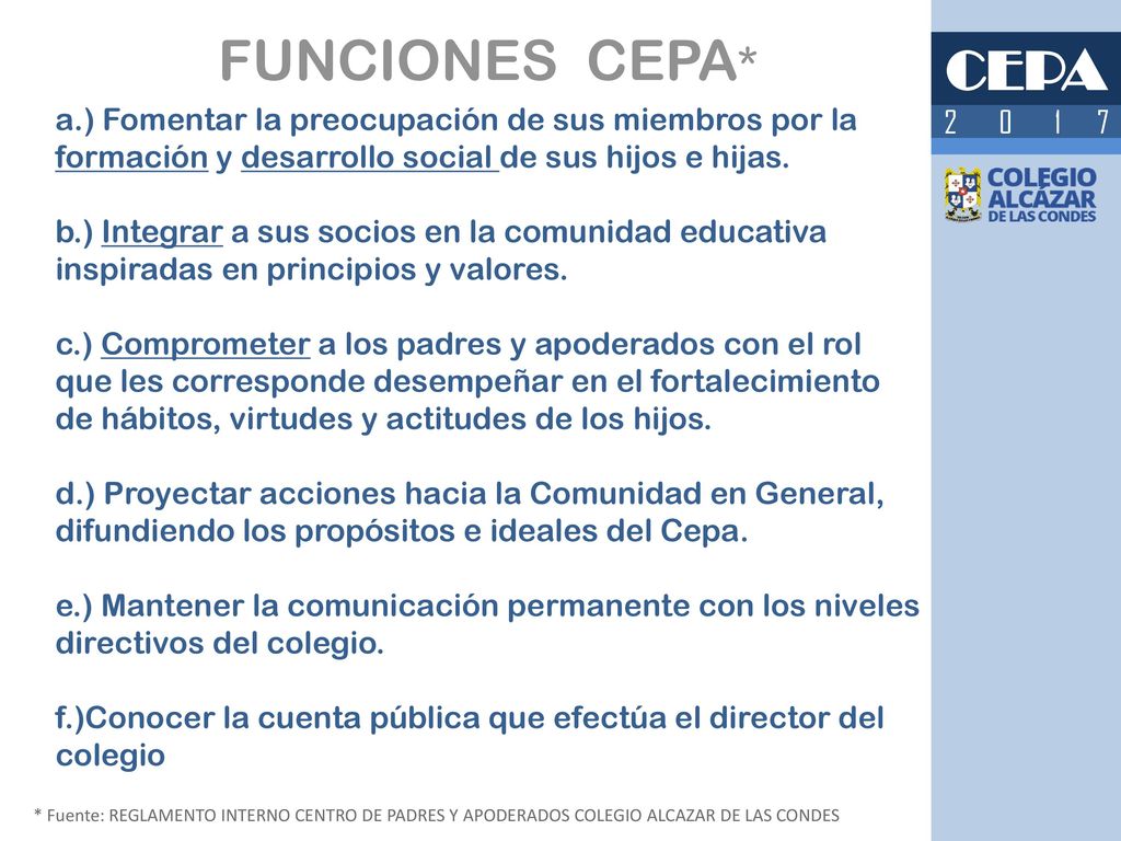 FUNCIONES CEPA* CEPA. a.) Fomentar la preocupación de sus miembros por la formación y desarrollo social de sus hijos e hijas.