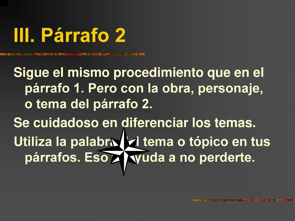 III. Párrafo 2 Sigue el mismo procedimiento que en el párrafo 1. Pero con la obra, personaje, o tema del párrafo 2.