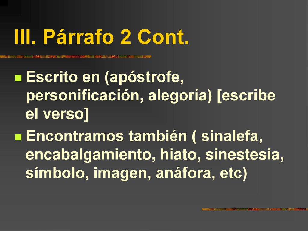 III. Párrafo 2 Cont. Escrito en (apóstrofe, personificación, alegoría) [escribe el verso]