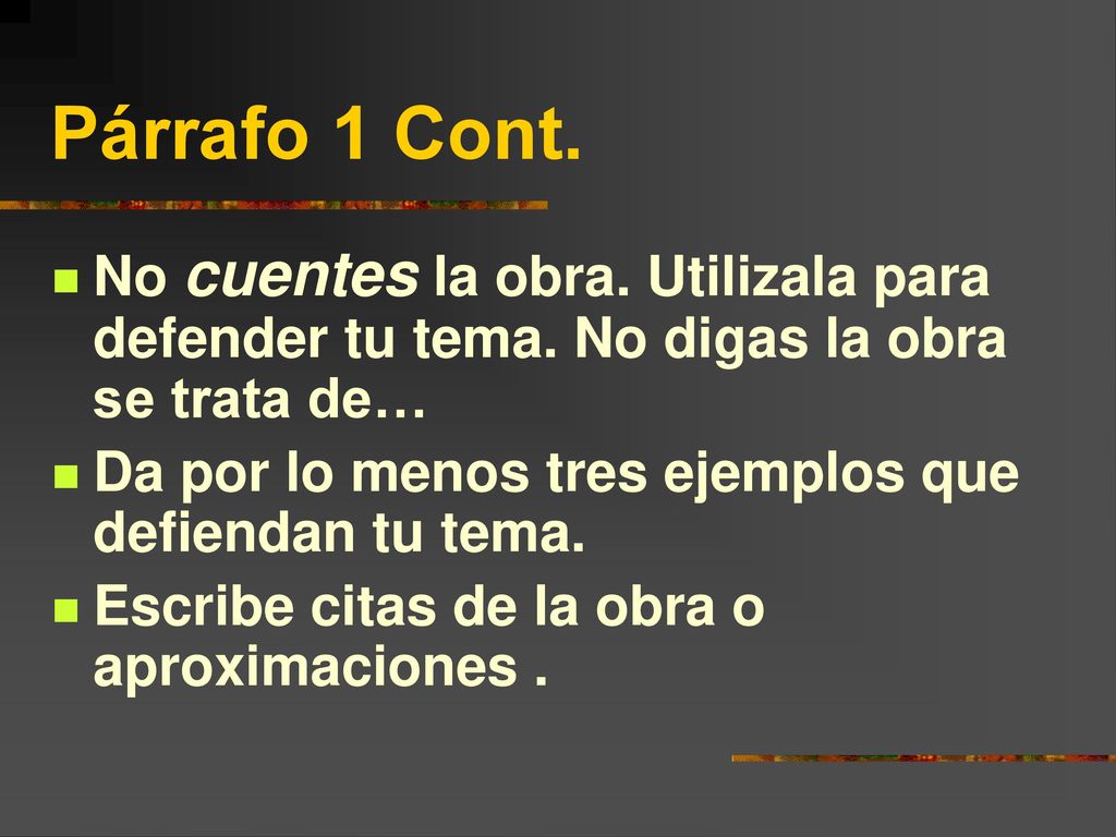 Párrafo 1 Cont. No cuentes la obra. Utilizala para defender tu tema. No digas la obra se trata de…