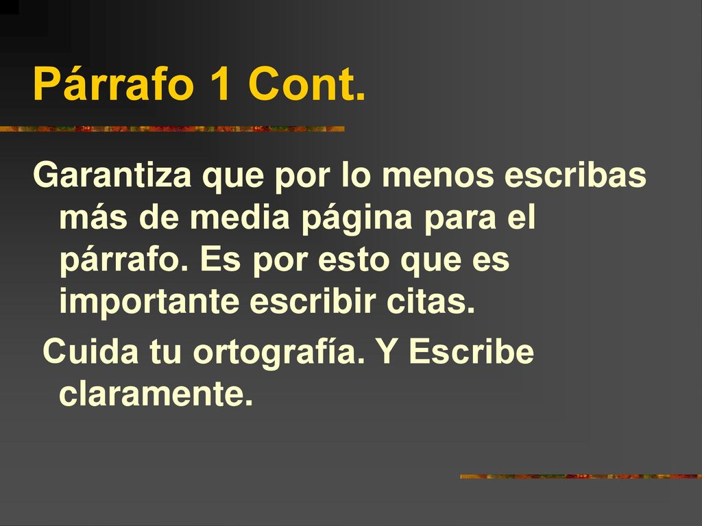 Párrafo 1 Cont. Garantiza que por lo menos escribas más de media página para el párrafo. Es por esto que es importante escribir citas.
