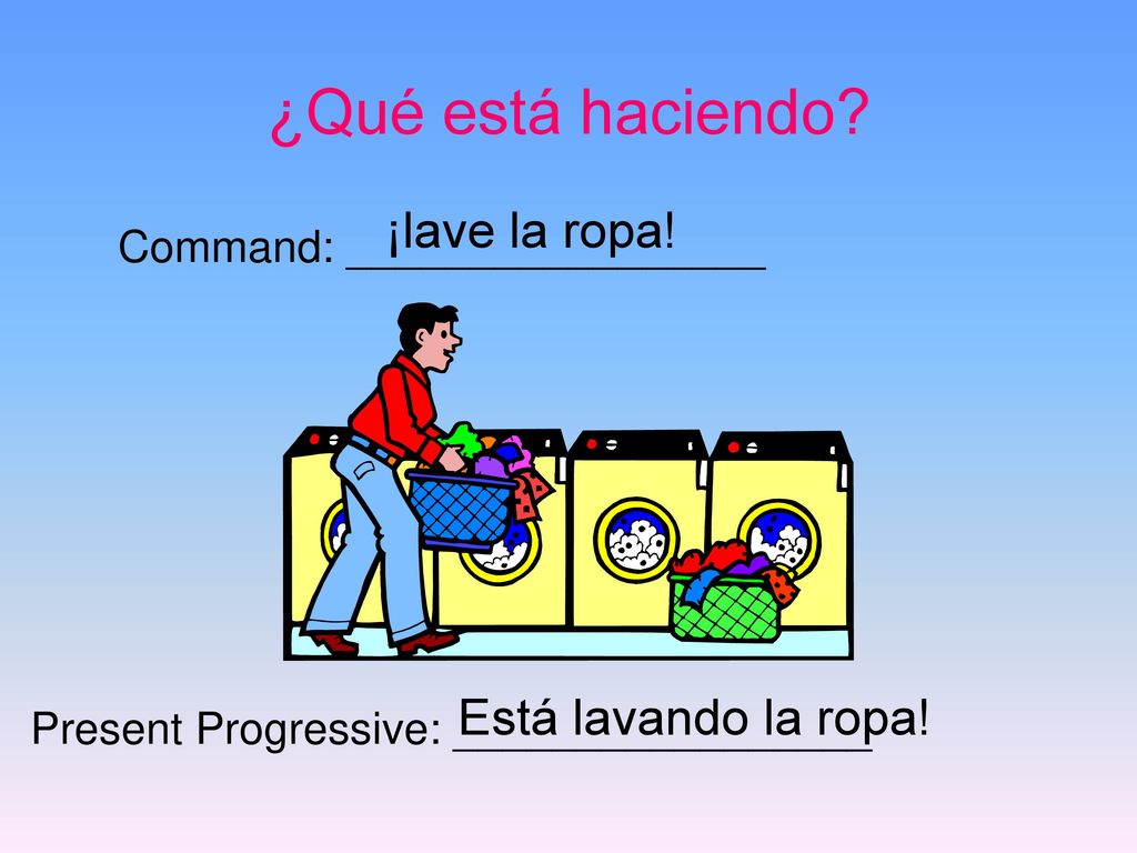¿Qué está haciendo ¡lave la ropa! Está lavando la ropa!