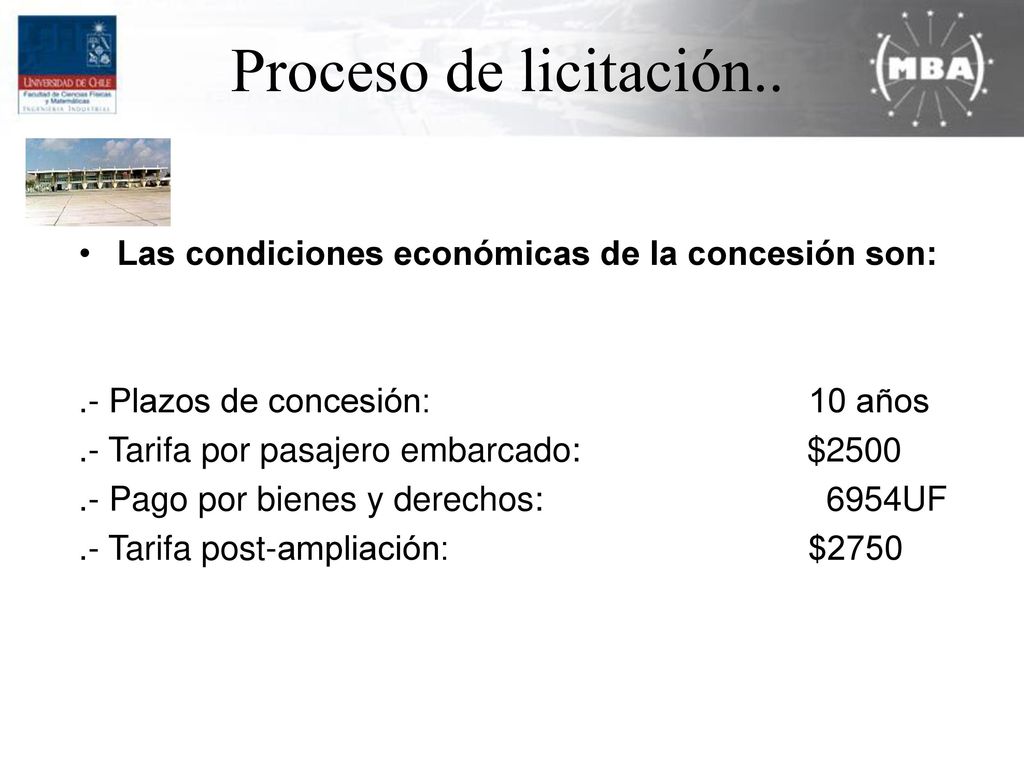 Proceso de licitación.. Las condiciones económicas de la concesión son: .- Plazos de concesión: 10 años.