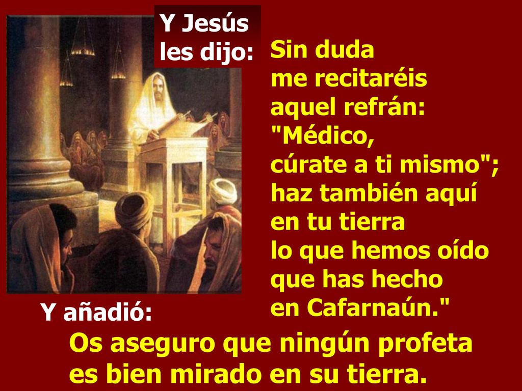 Os aseguro que ningún profeta es bien mirado en su tierra.