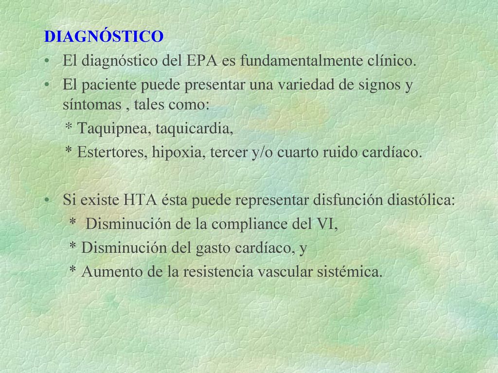 DIAGNÓSTICO El diagnóstico del EPA es fundamentalmente clínico. El paciente puede presentar una variedad de signos y síntomas , tales como:
