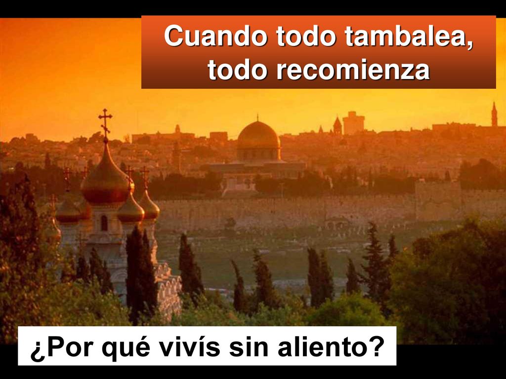Cuando todo tambalea, todo recomienza ¿Por qué vivís sin aliento