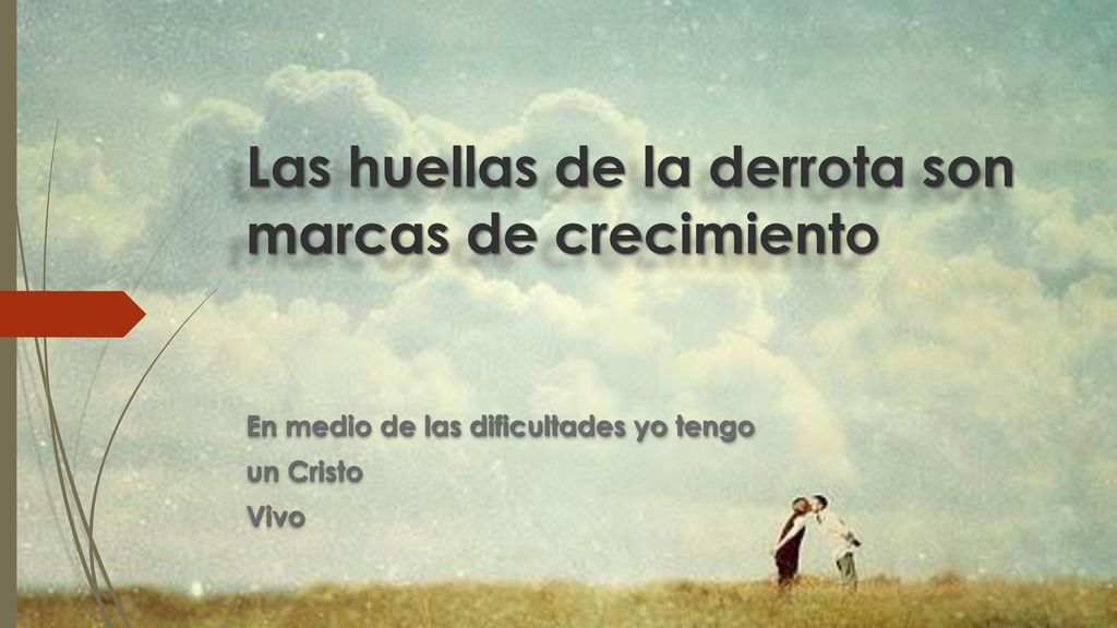 Las huellas de la derrota son marcas de crecimiento