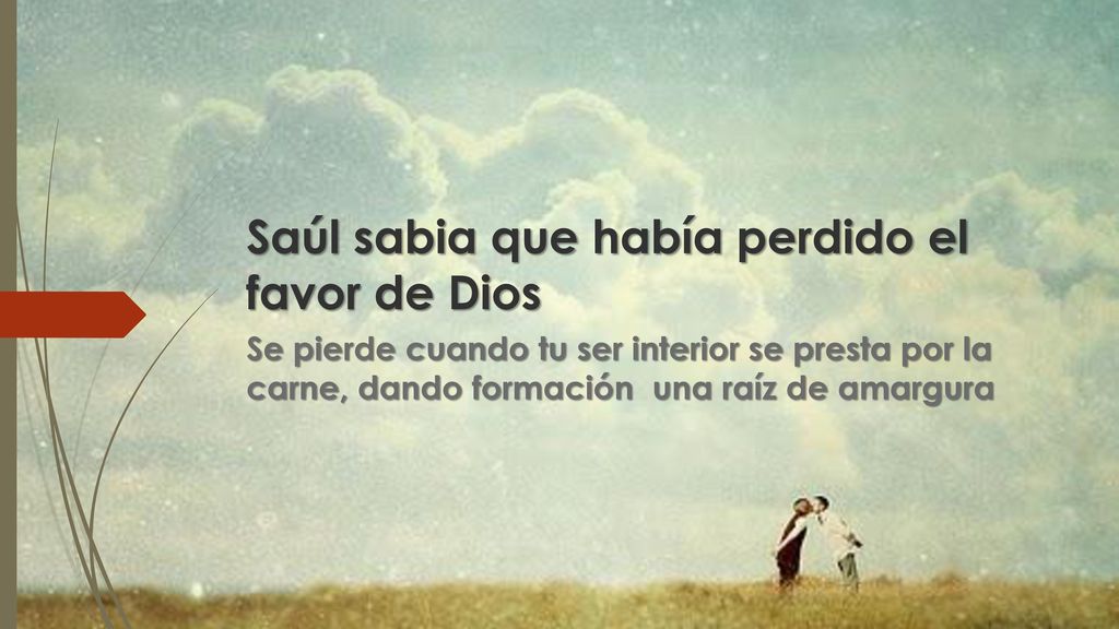 Saúl sabia que había perdido el favor de Dios