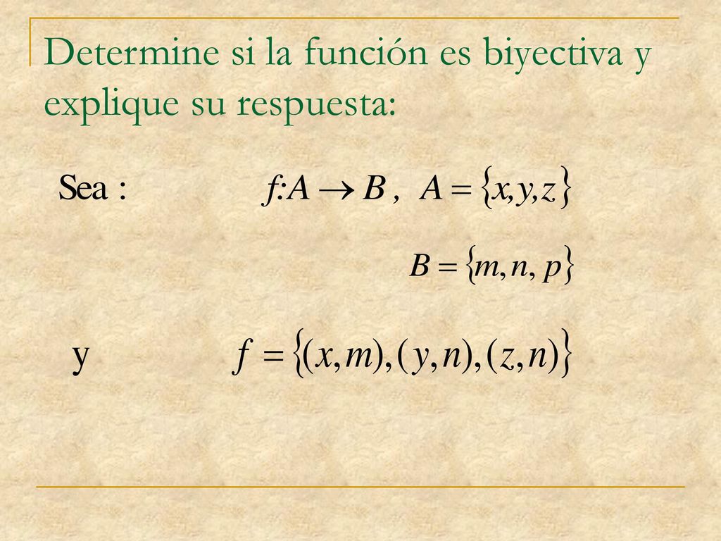 Determine si la función es biyectiva y explique su respuesta: