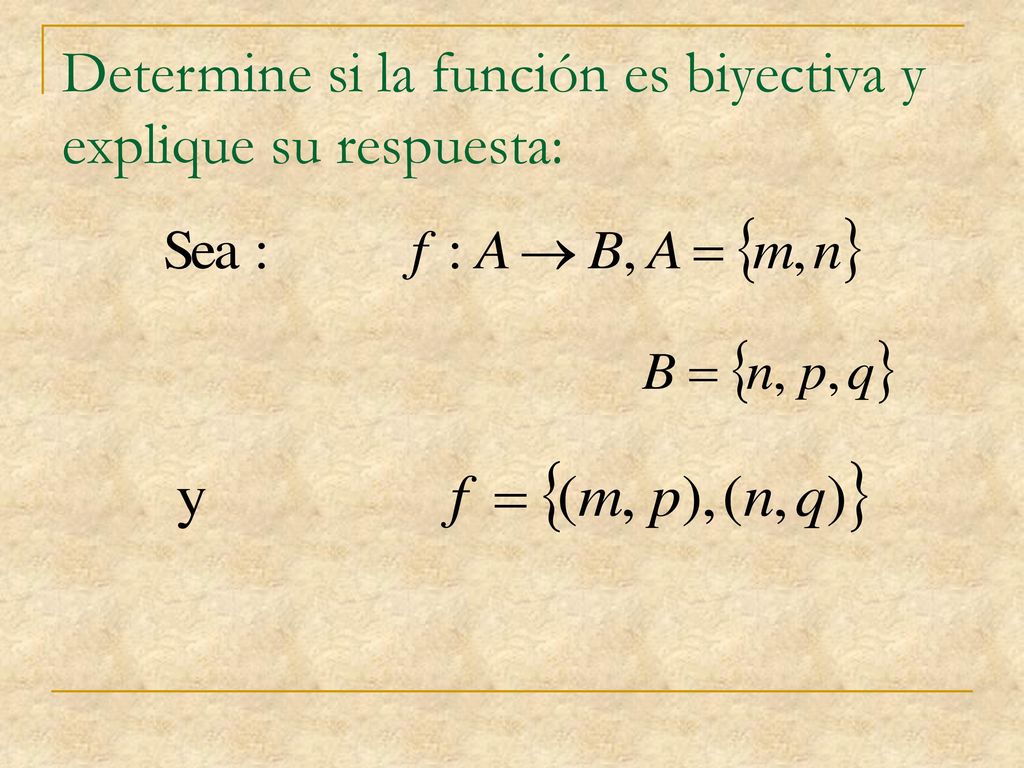 Determine si la función es biyectiva y explique su respuesta: