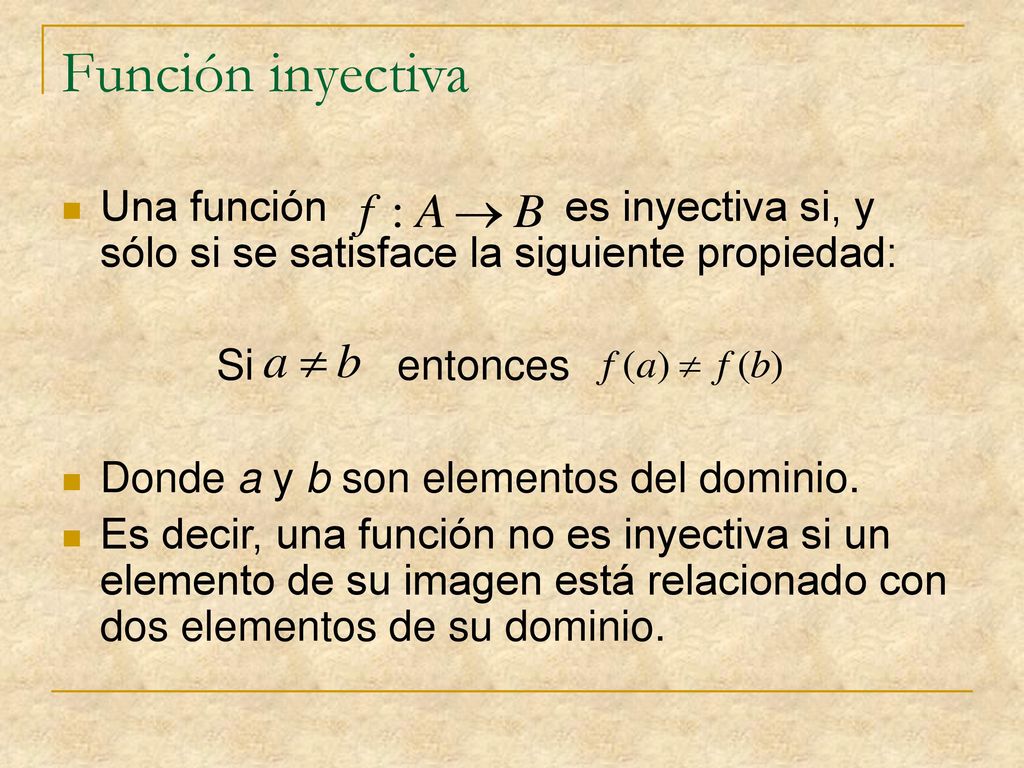 Función inyectiva Una función es inyectiva si, y sólo si se satisface la siguiente propiedad: