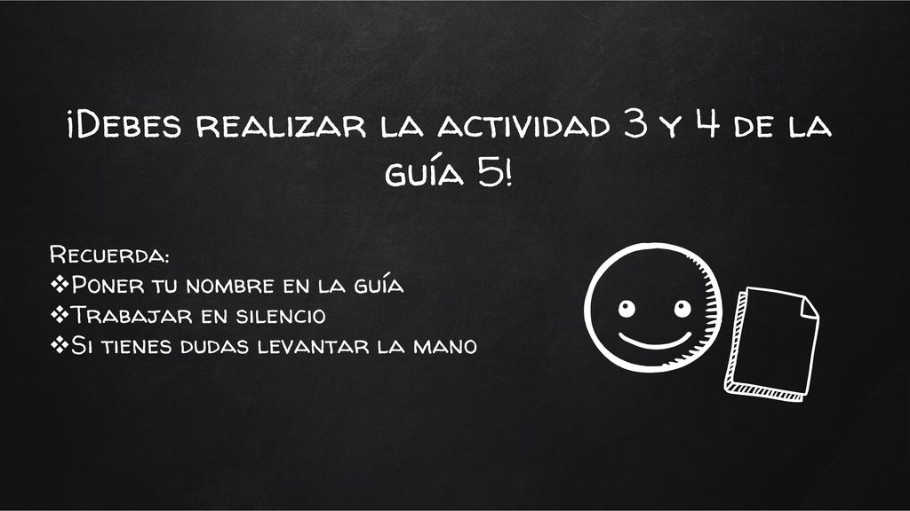 ¡Debes realizar la actividad 3 y 4 de la guía 5!