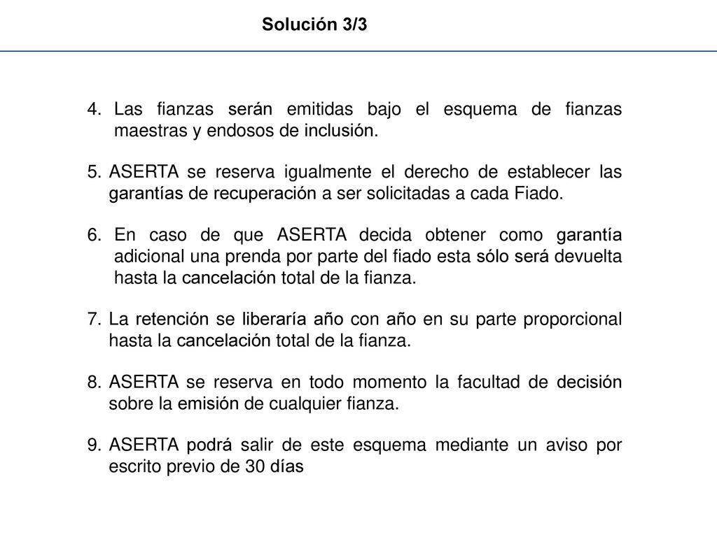 Solución 3/3 Las fianzas serán emitidas bajo el esquema de fianzas maestras y endosos de inclusión.