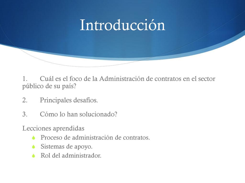 Introducción 1. Cuál es el foco de la Administración de contratos en el sector público de su país