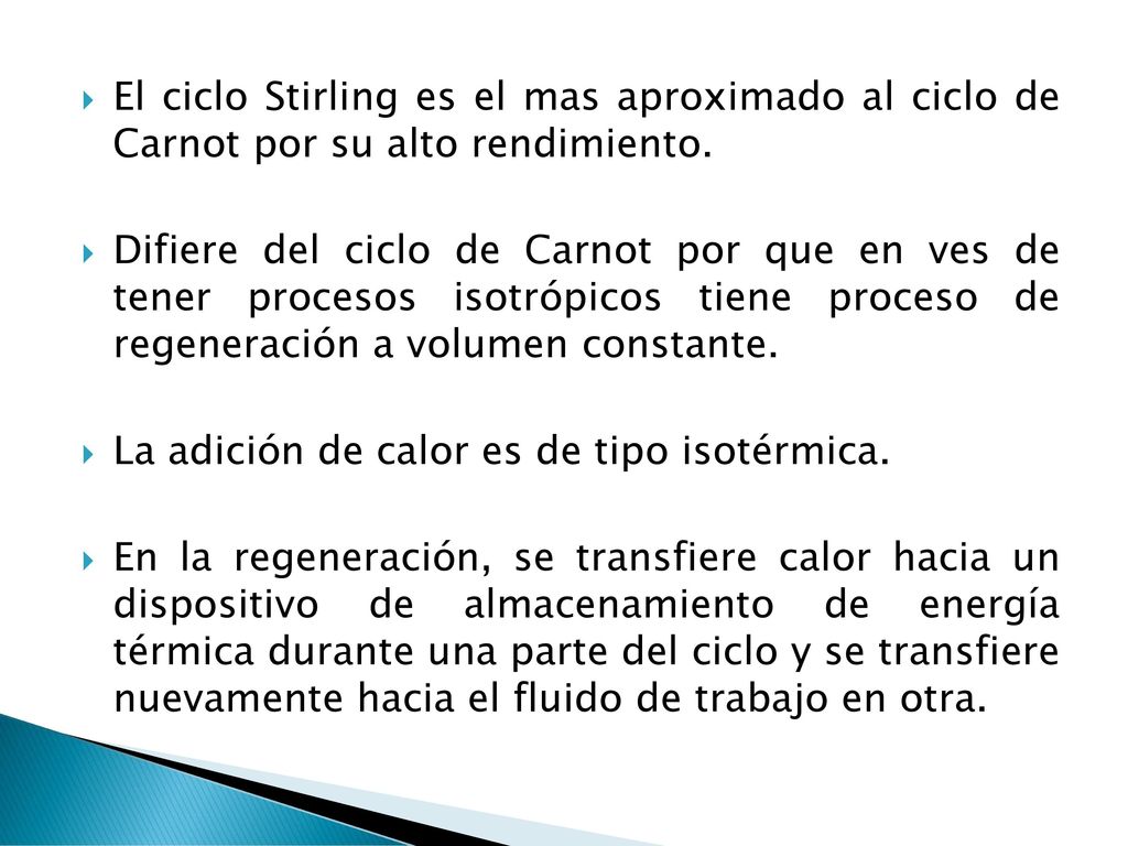 El ciclo Stirling es el mas aproximado al ciclo de Carnot por su alto rendimiento.