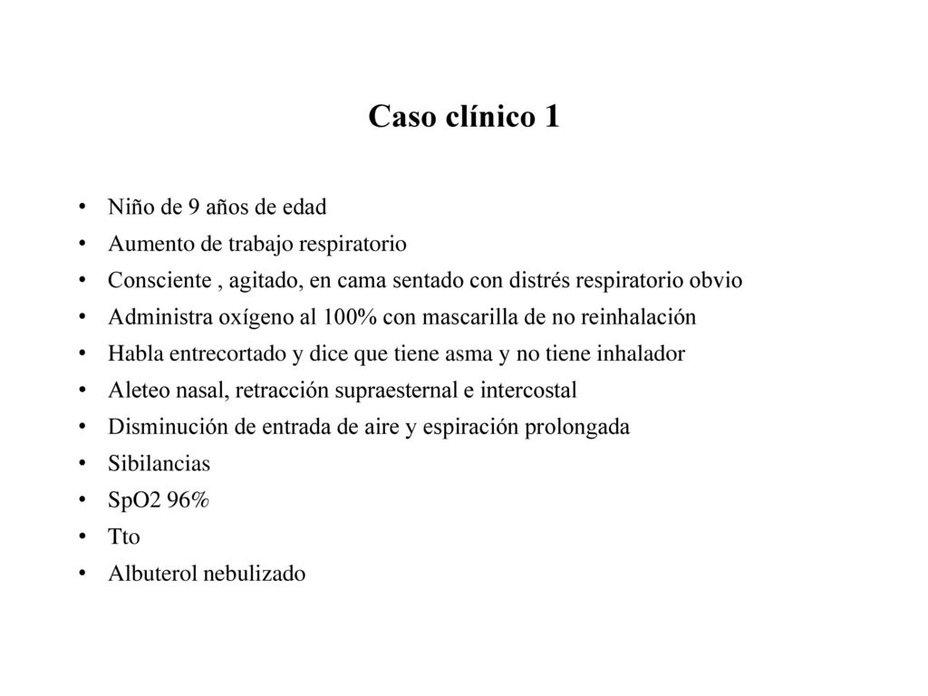Caso clínico 1 Niño de 9 años de edad Aumento de trabajo respiratorio