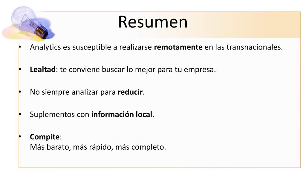 Resumen Analytics es susceptible a realizarse remotamente en las transnacionales. Lealtad: te conviene buscar lo mejor para tu empresa.