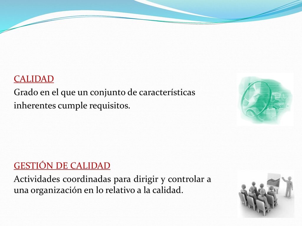 CALIDAD Grado en el que un conjunto de características inherentes cumple requisitos.