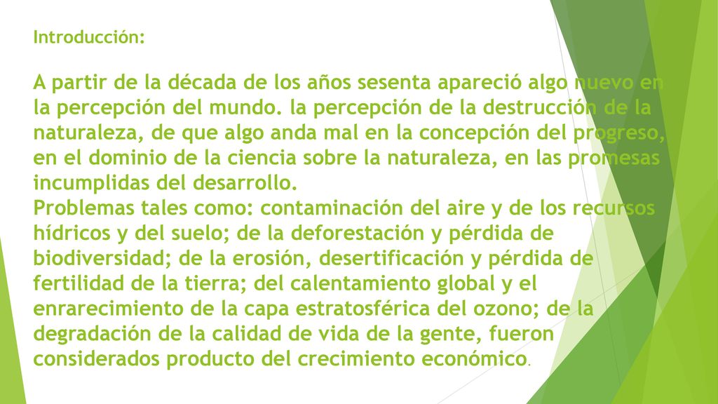 Introducción: A partir de la década de los años sesenta apareció algo nuevo en la percepción del mundo.