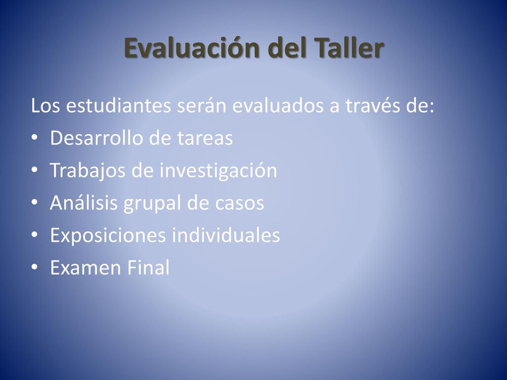 Evaluación del Taller Los estudiantes serán evaluados a través de: