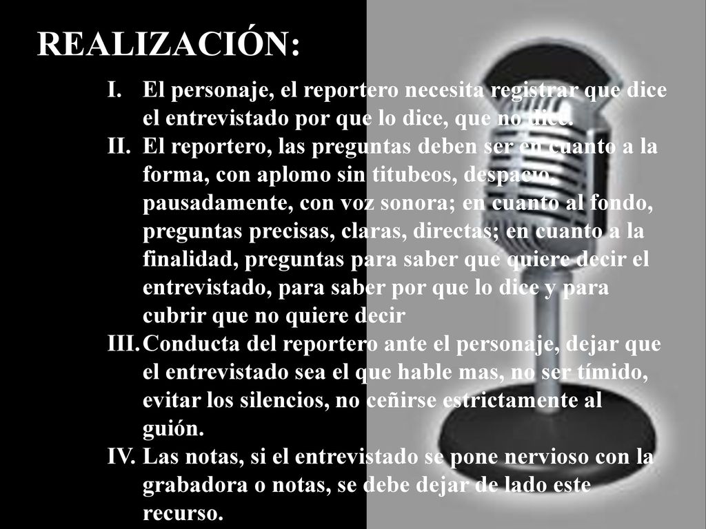REALIZACIÓN: I. El personaje, el reportero necesita registrar que dice el entrevistado por que lo dice, que no dice.