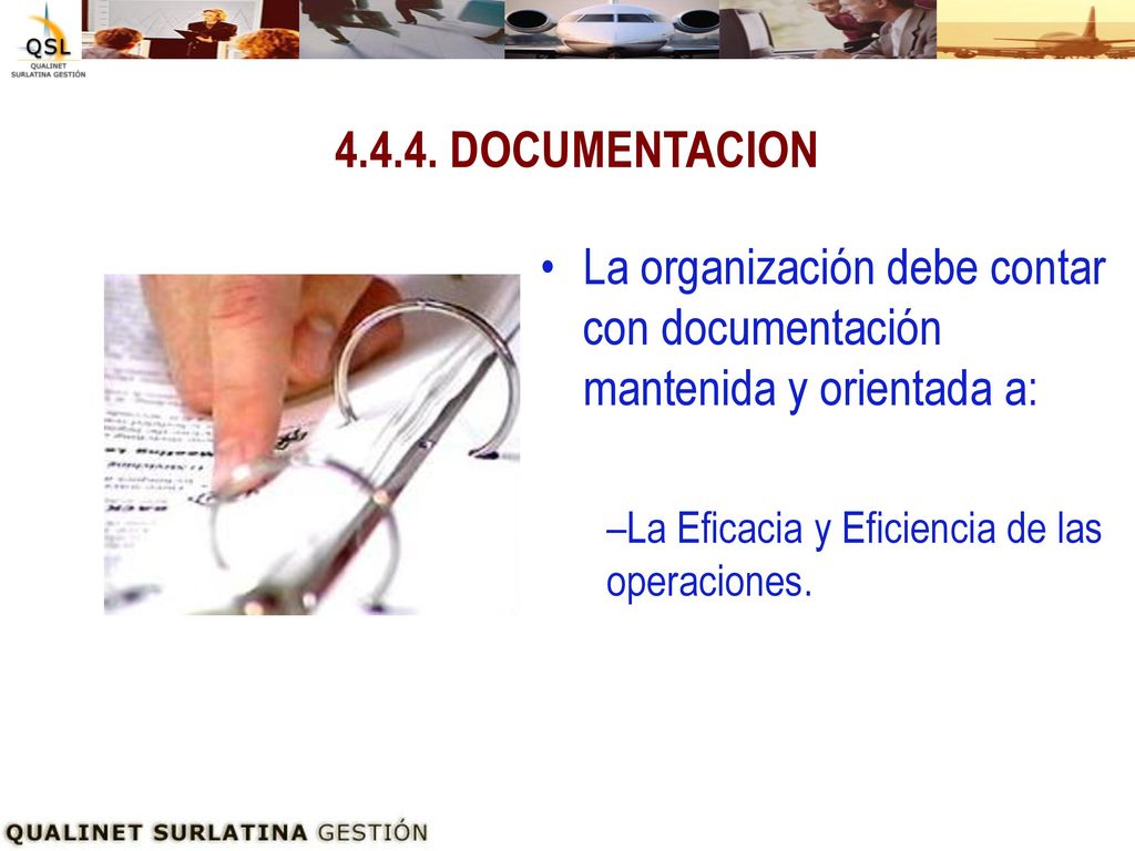 La organización debe contar con documentación mantenida y orientada a: