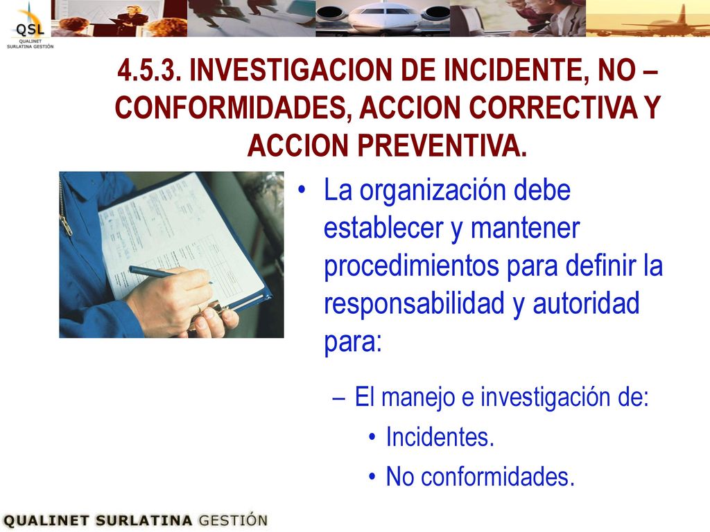 INVESTIGACION DE INCIDENTE, NO – CONFORMIDADES, ACCION CORRECTIVA Y ACCION PREVENTIVA.