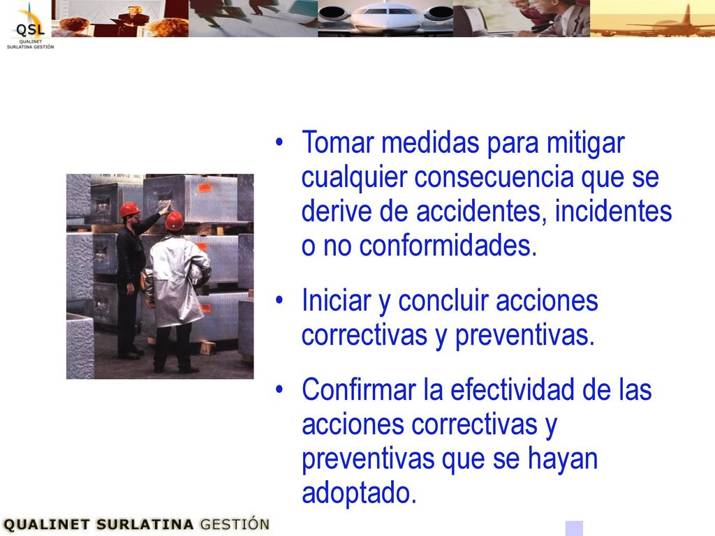 Tomar medidas para mitigar cualquier consecuencia que se derive de accidentes, incidentes o no conformidades.