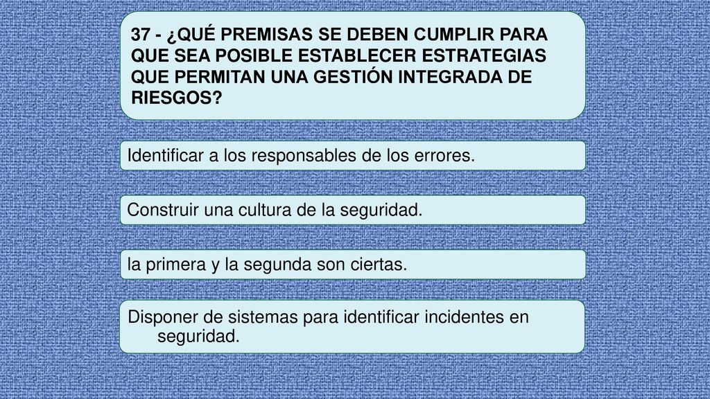 37 - ¿QUÉ PREMISAS SE DEBEN CUMPLIR PARA QUE SEA POSIBLE ESTABLECER ESTRATEGIAS QUE PERMITAN UNA GESTIÓN INTEGRADA DE RIESGOS