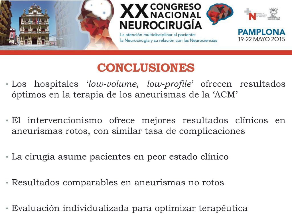 CONCLUSIONES Los hospitales ‘low-volume, low-profile’ ofrecen resultados óptimos en la terapia de los aneurismas de la ‘ACM’