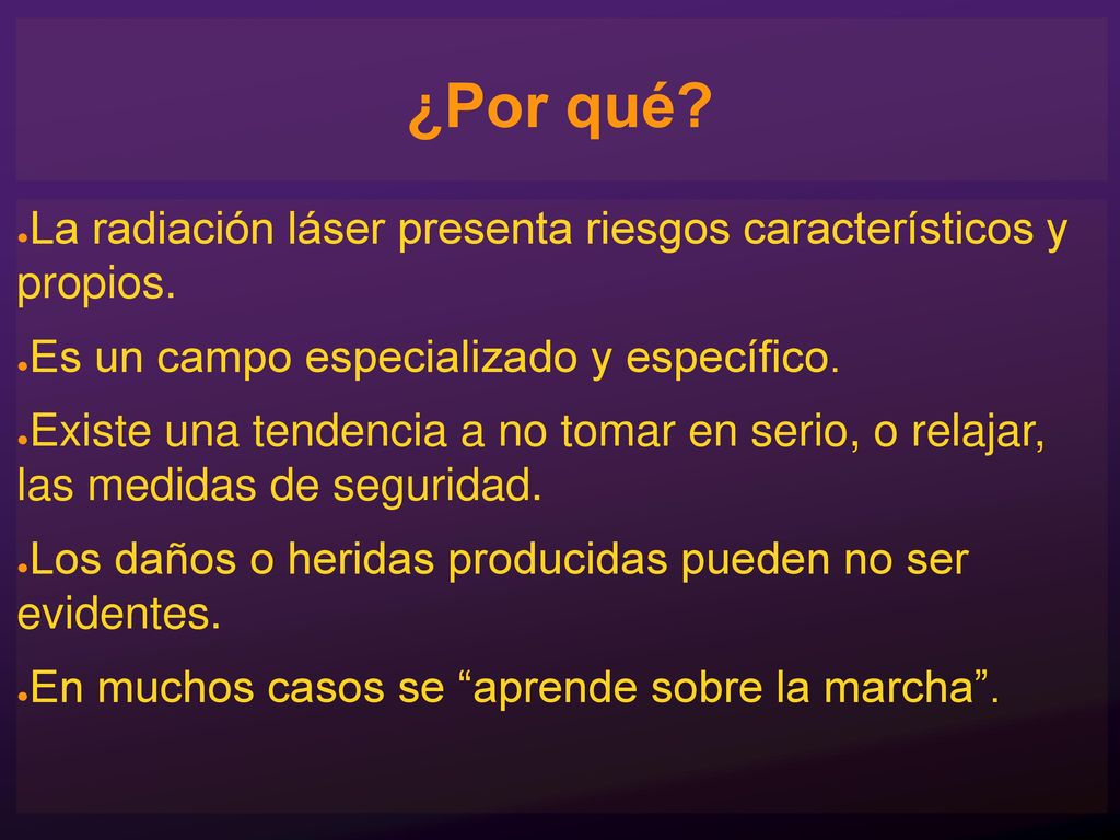¿Por qué La radiación láser presenta riesgos característicos y propios. Es un campo especializado y específico.