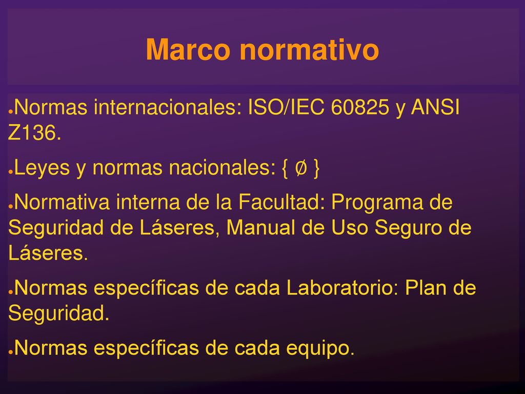 Marco normativo Normas internacionales: ISO/IEC y ANSI Z136.