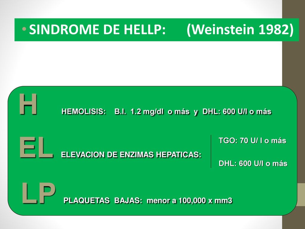 H HEMOLISIS: B.I. 1.2 mg/dl o más y DHL: 600 U/l o más